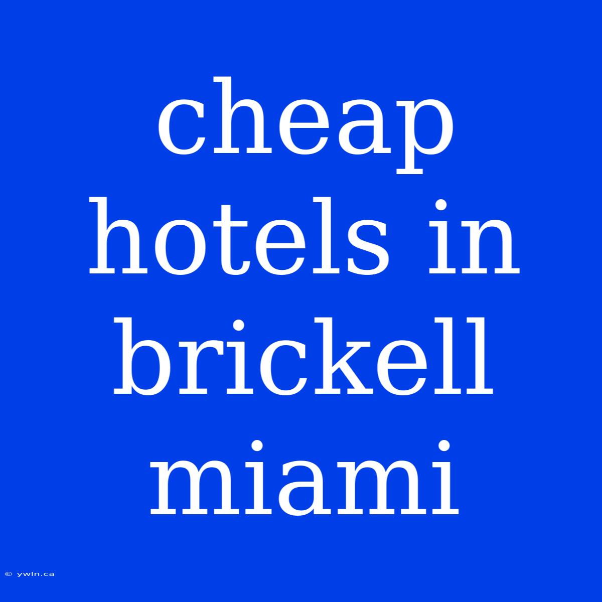 Cheap Hotels In Brickell Miami