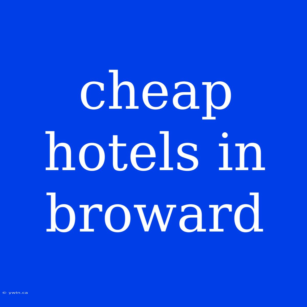 Cheap Hotels In Broward