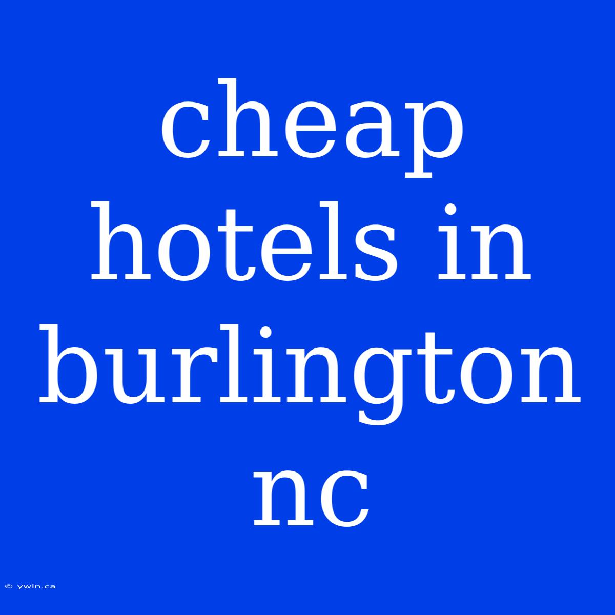 Cheap Hotels In Burlington Nc