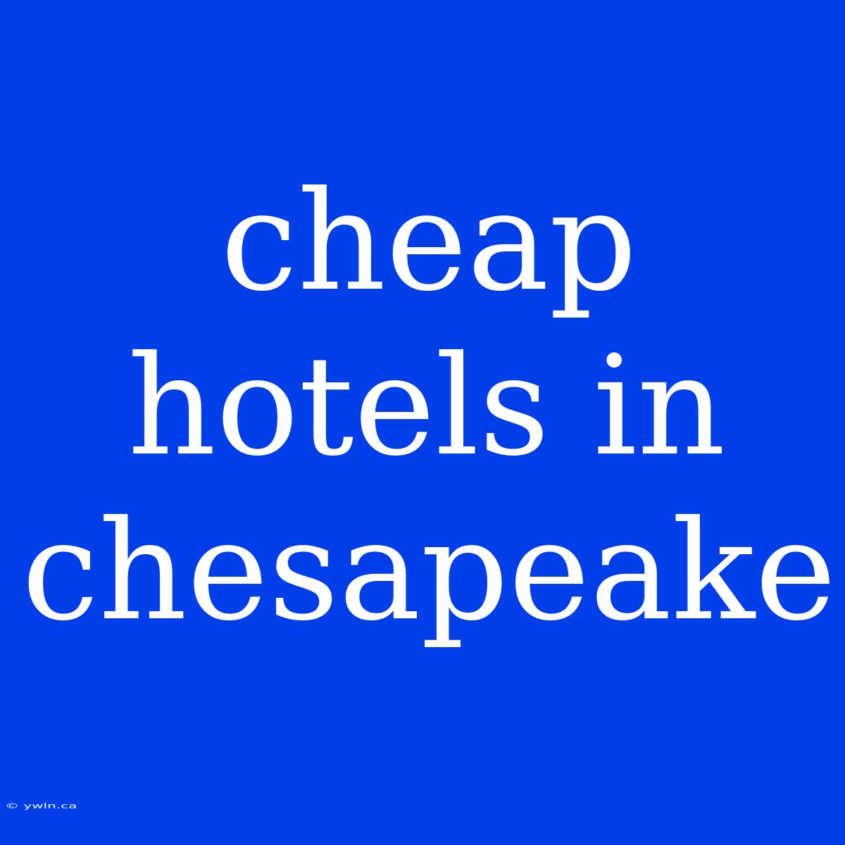 Cheap Hotels In Chesapeake