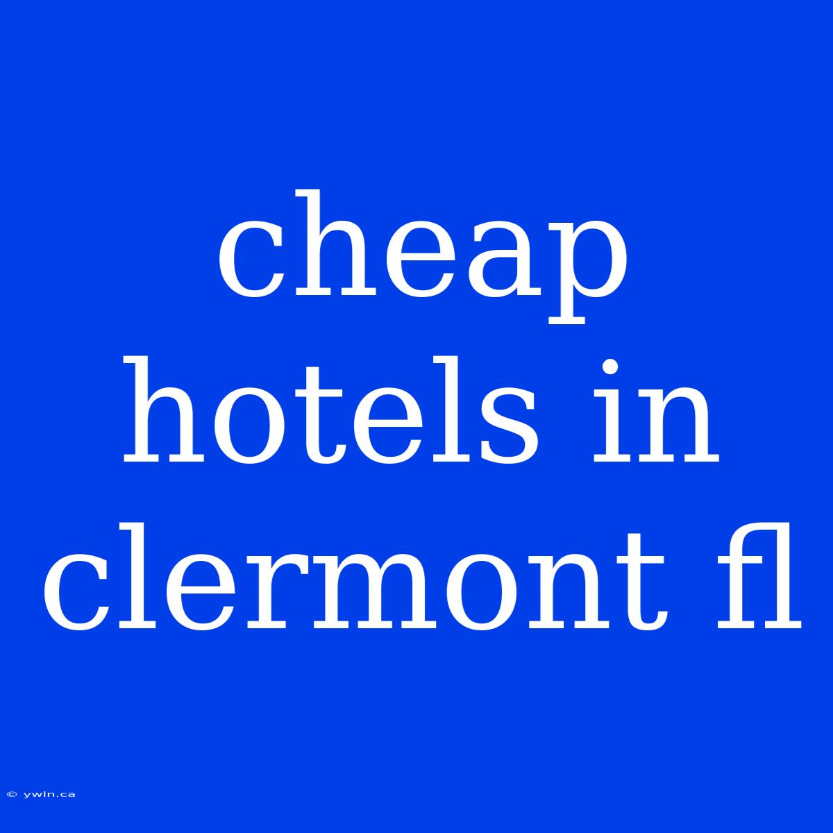 Cheap Hotels In Clermont Fl