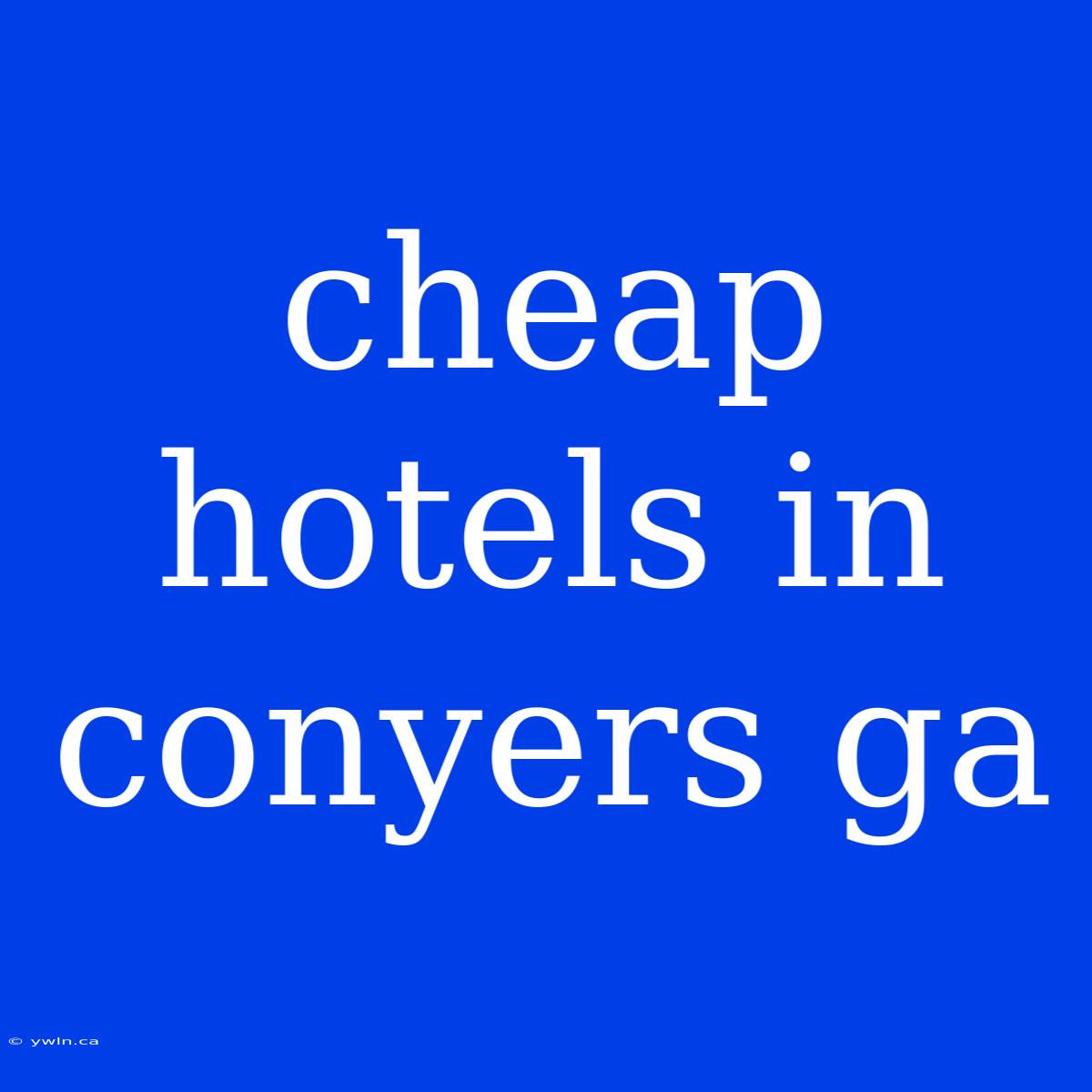 Cheap Hotels In Conyers Ga