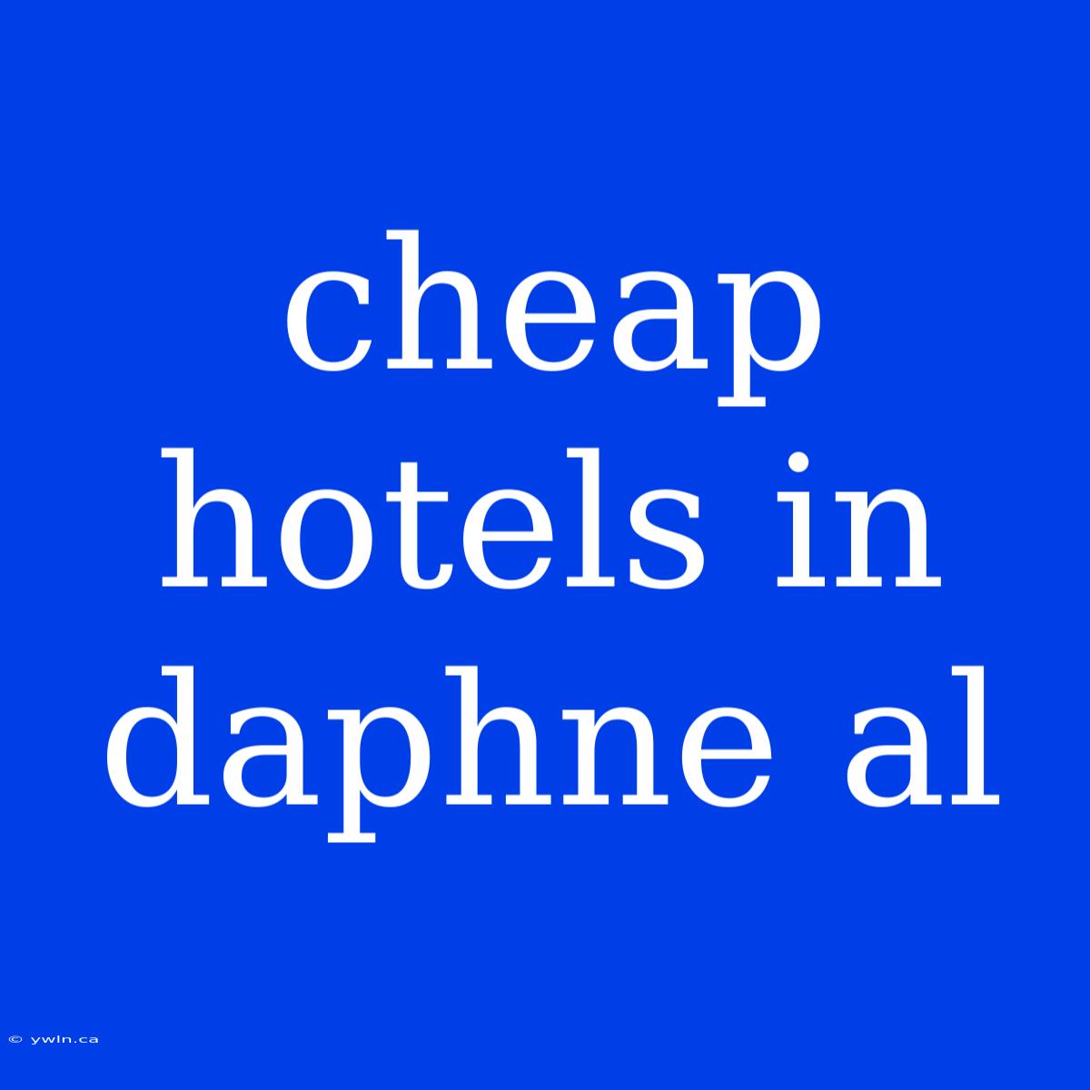 Cheap Hotels In Daphne Al