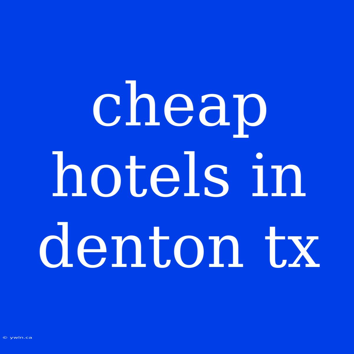 Cheap Hotels In Denton Tx