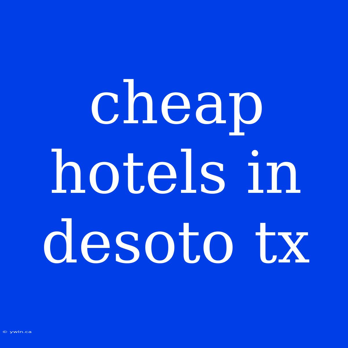 Cheap Hotels In Desoto Tx