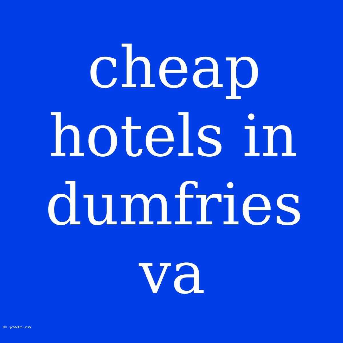 Cheap Hotels In Dumfries Va