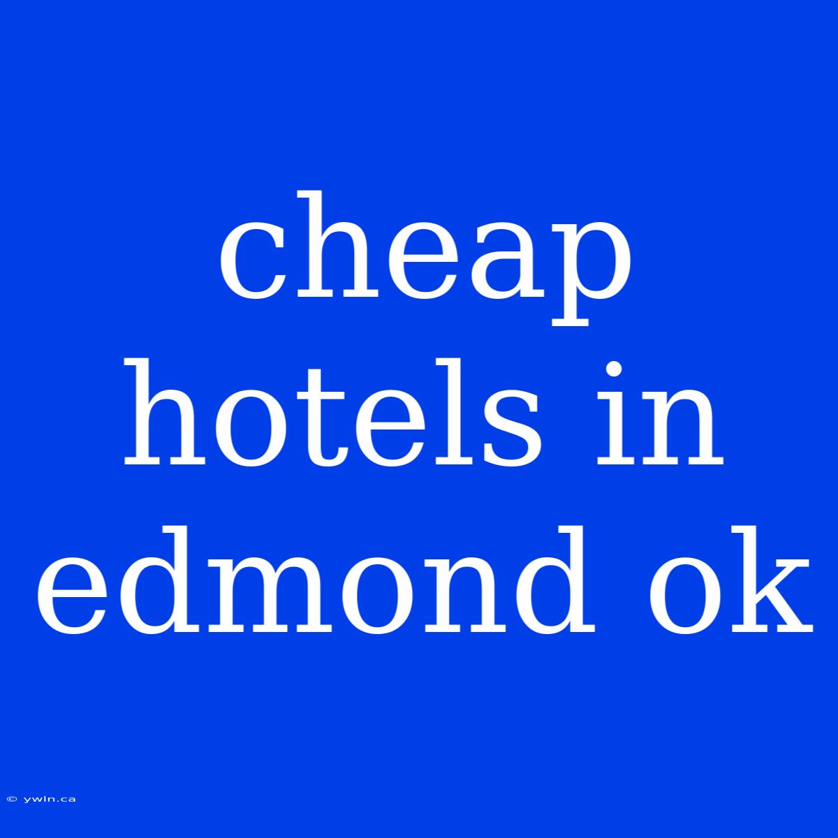 Cheap Hotels In Edmond Ok