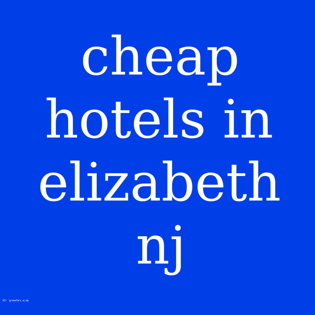 Cheap Hotels In Elizabeth Nj