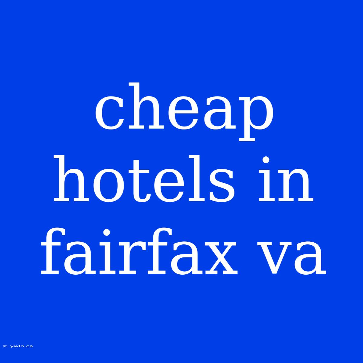 Cheap Hotels In Fairfax Va