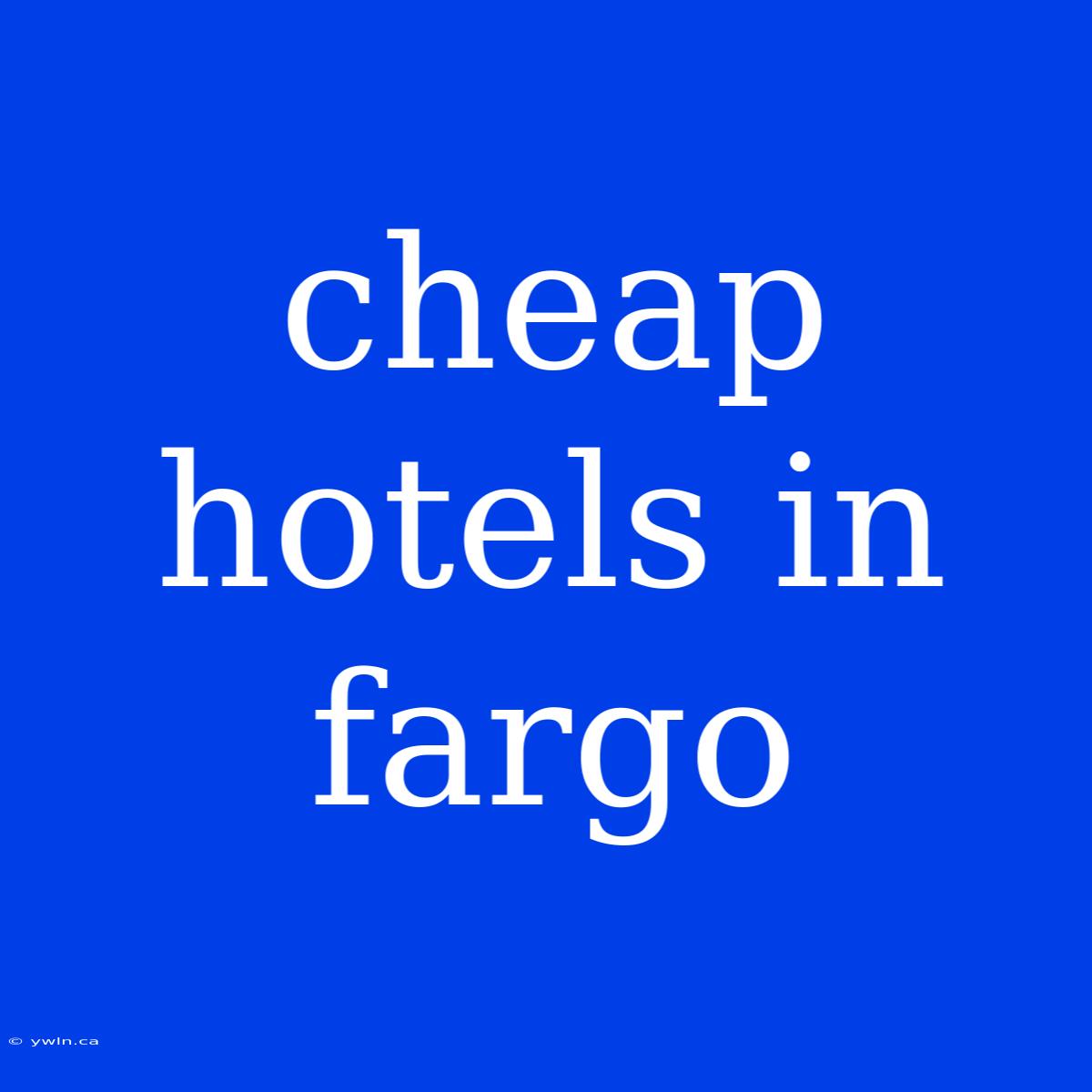 Cheap Hotels In Fargo