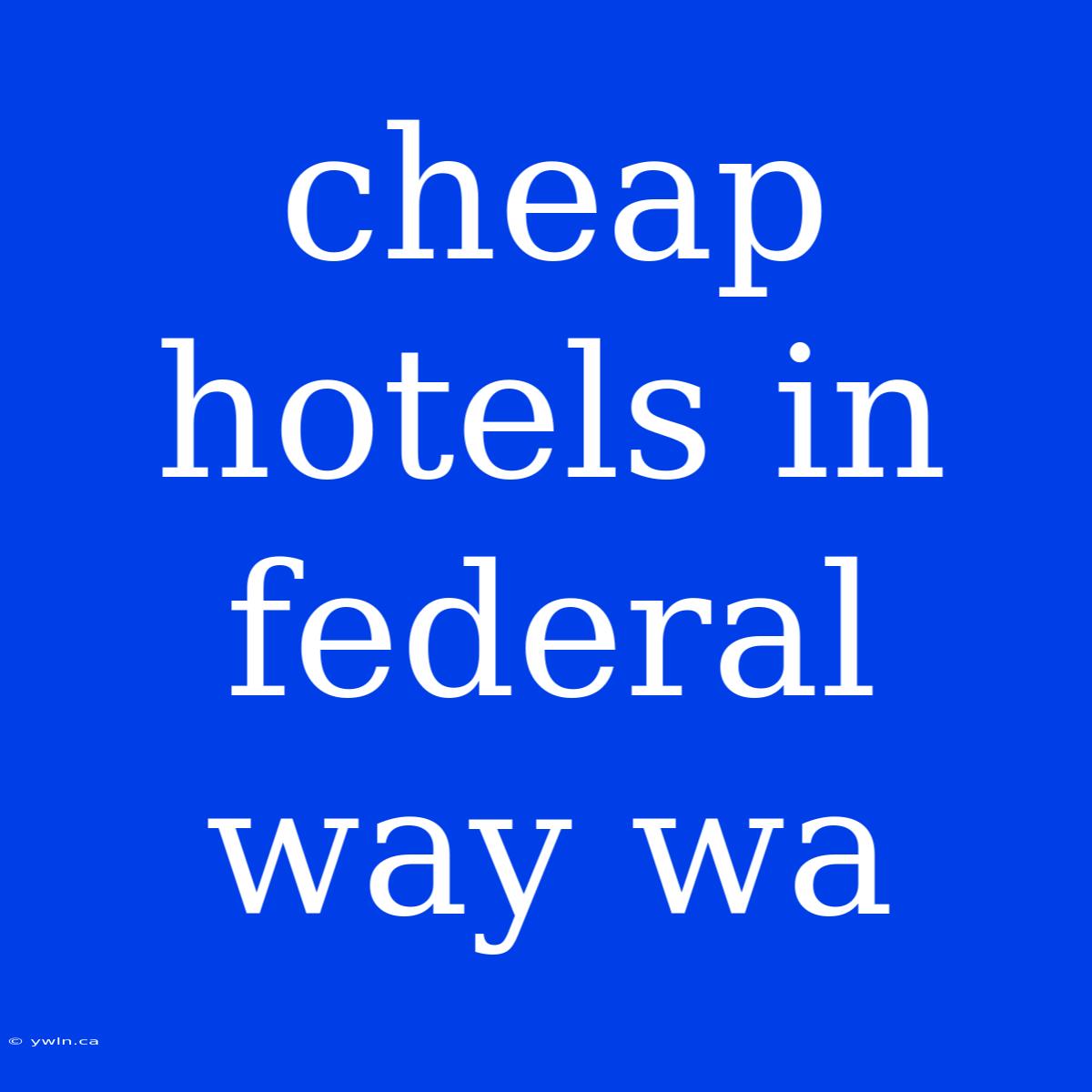 Cheap Hotels In Federal Way Wa