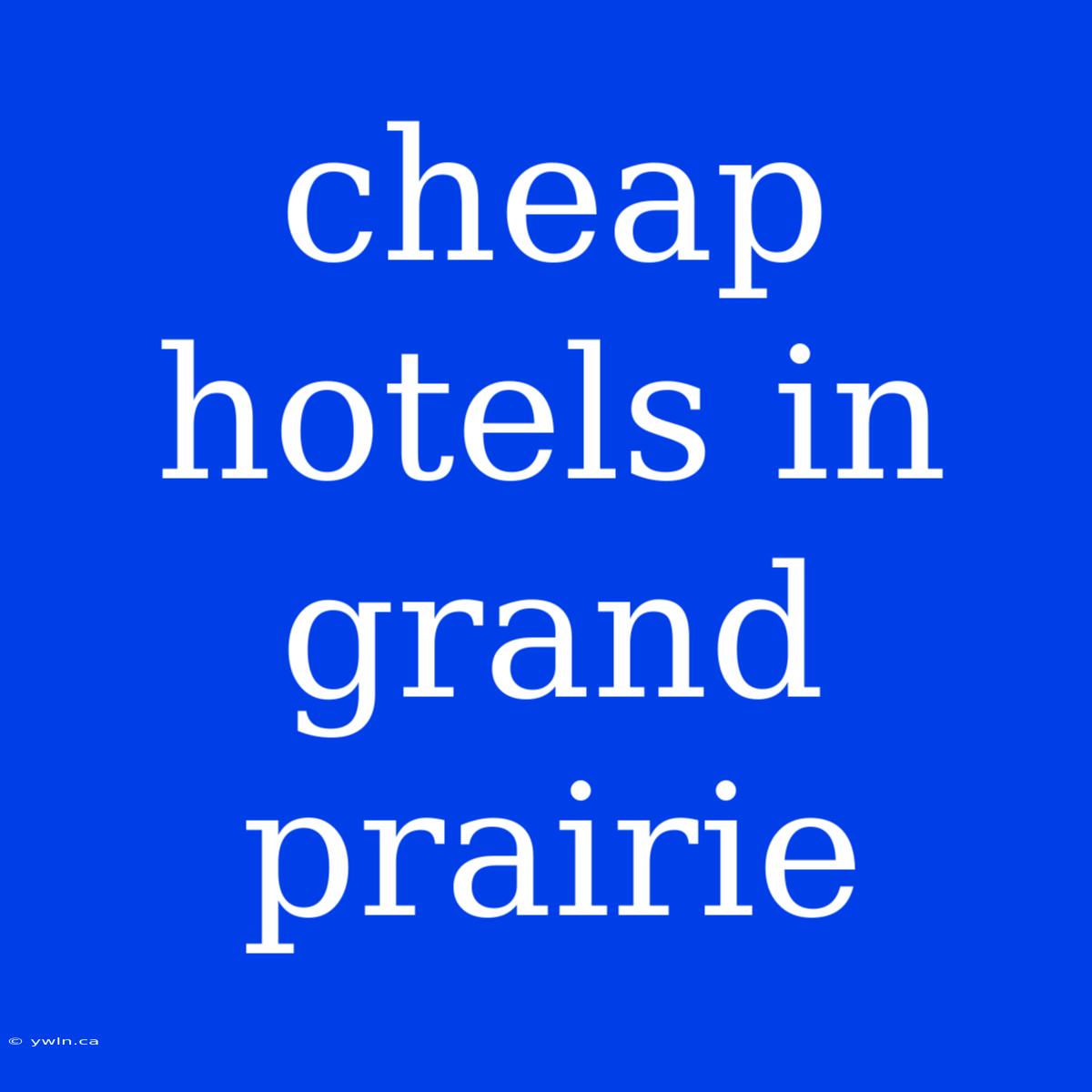 Cheap Hotels In Grand Prairie