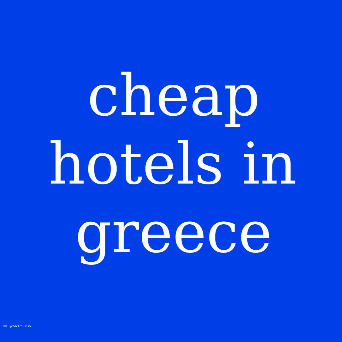 Cheap Hotels In Greece