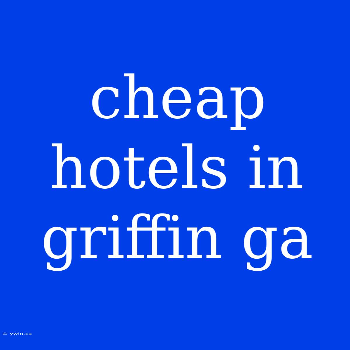 Cheap Hotels In Griffin Ga