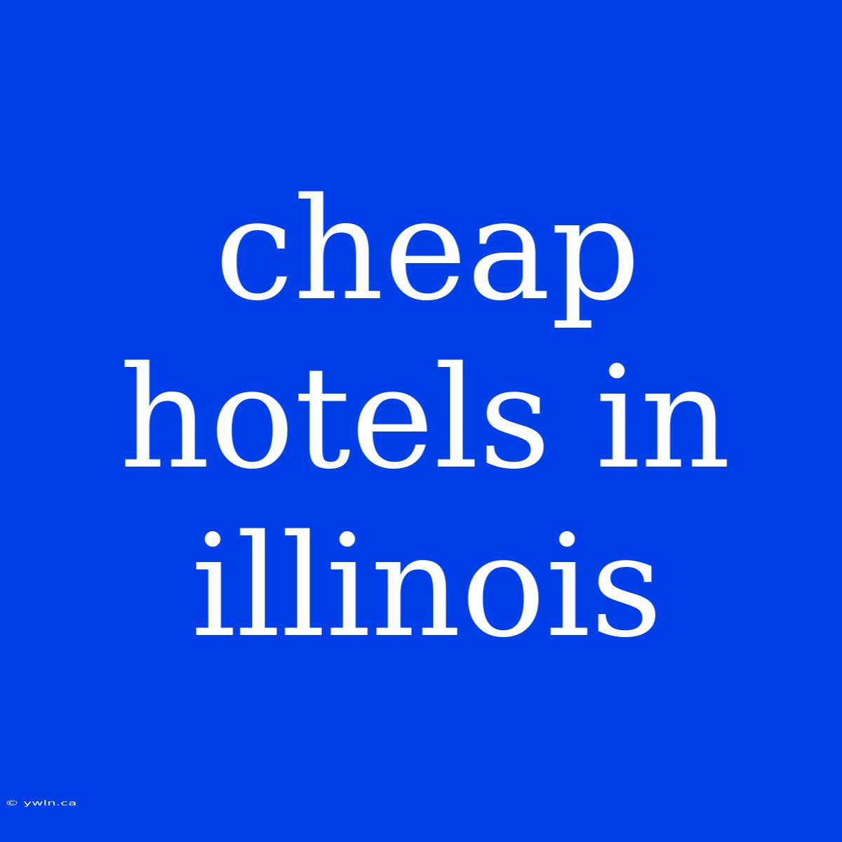 Cheap Hotels In Illinois