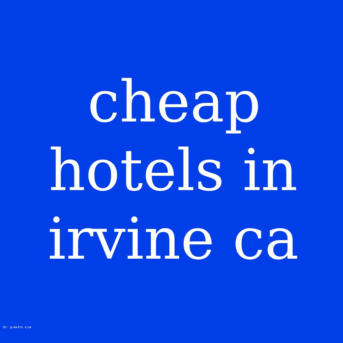 Cheap Hotels In Irvine Ca