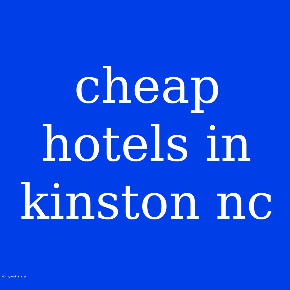 Cheap Hotels In Kinston Nc