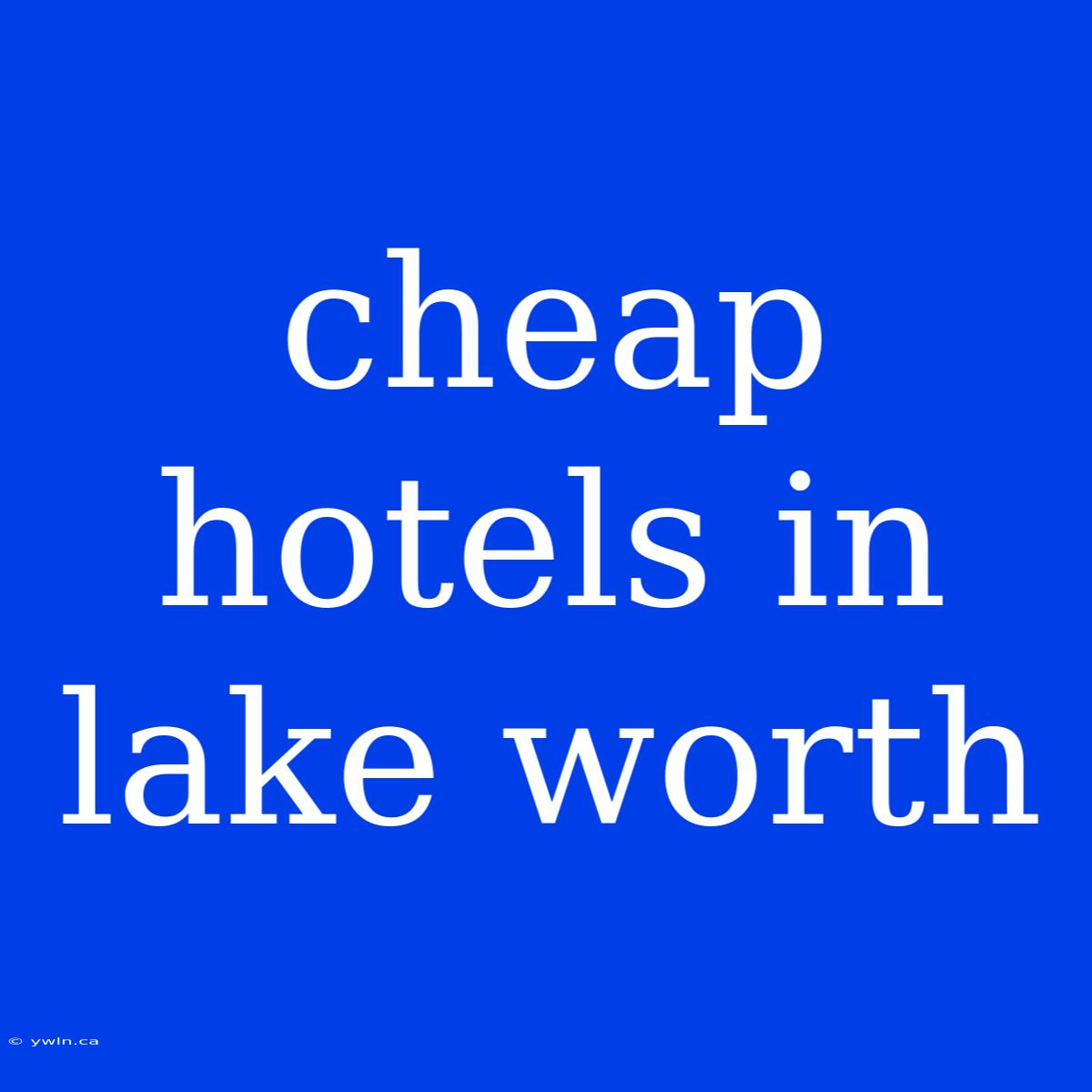 Cheap Hotels In Lake Worth