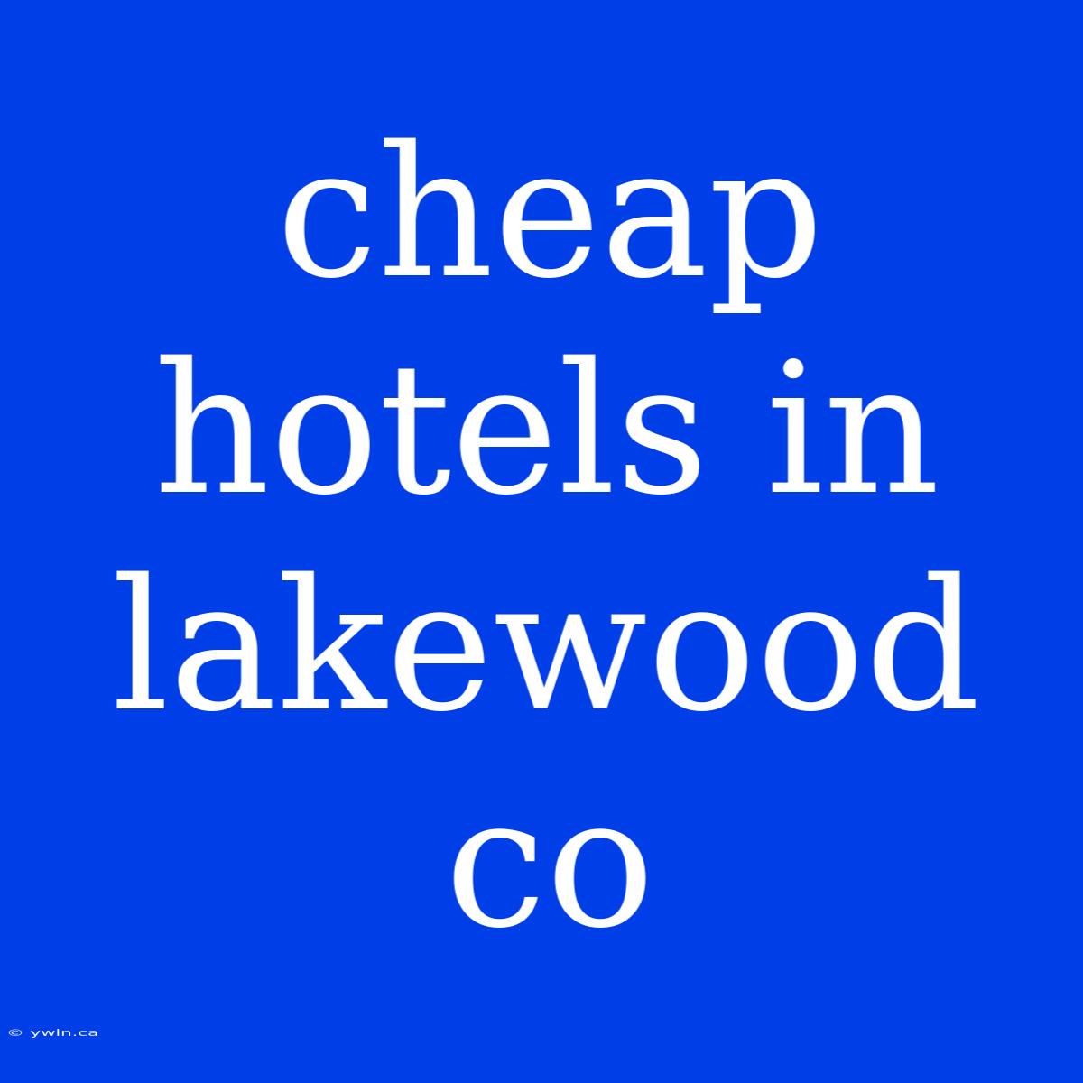 Cheap Hotels In Lakewood Co