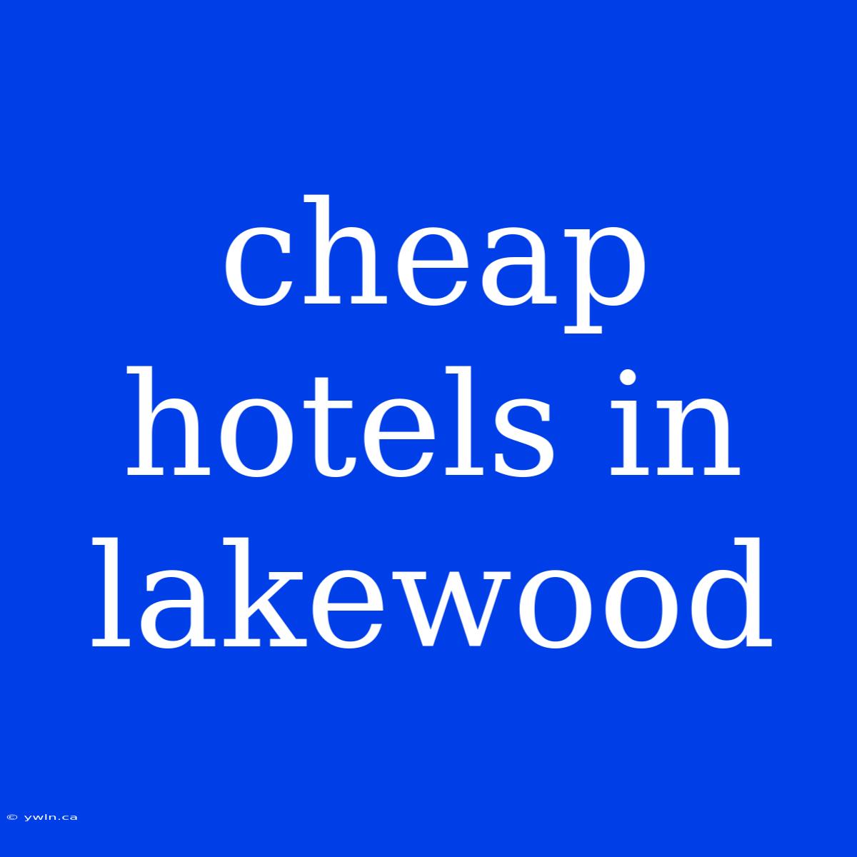 Cheap Hotels In Lakewood