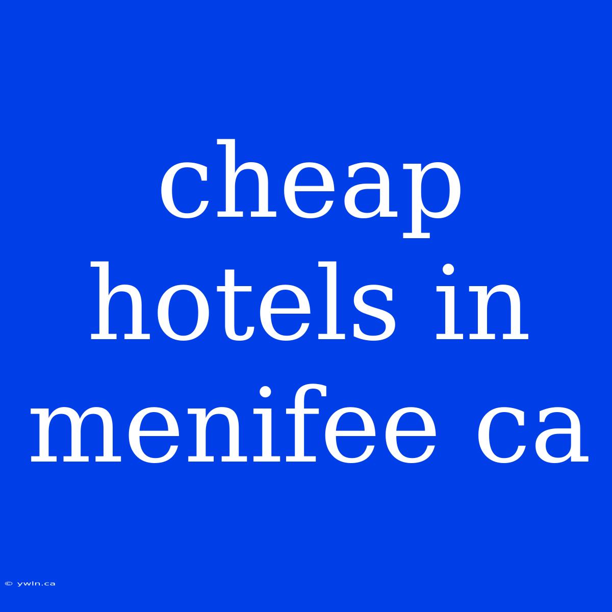 Cheap Hotels In Menifee Ca