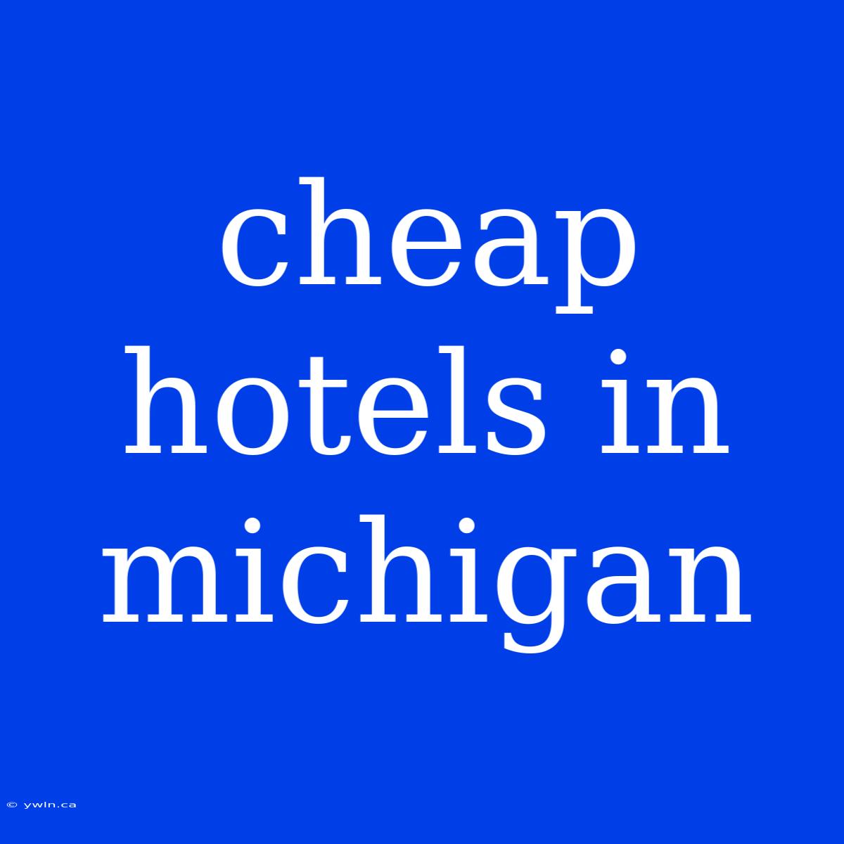 Cheap Hotels In Michigan