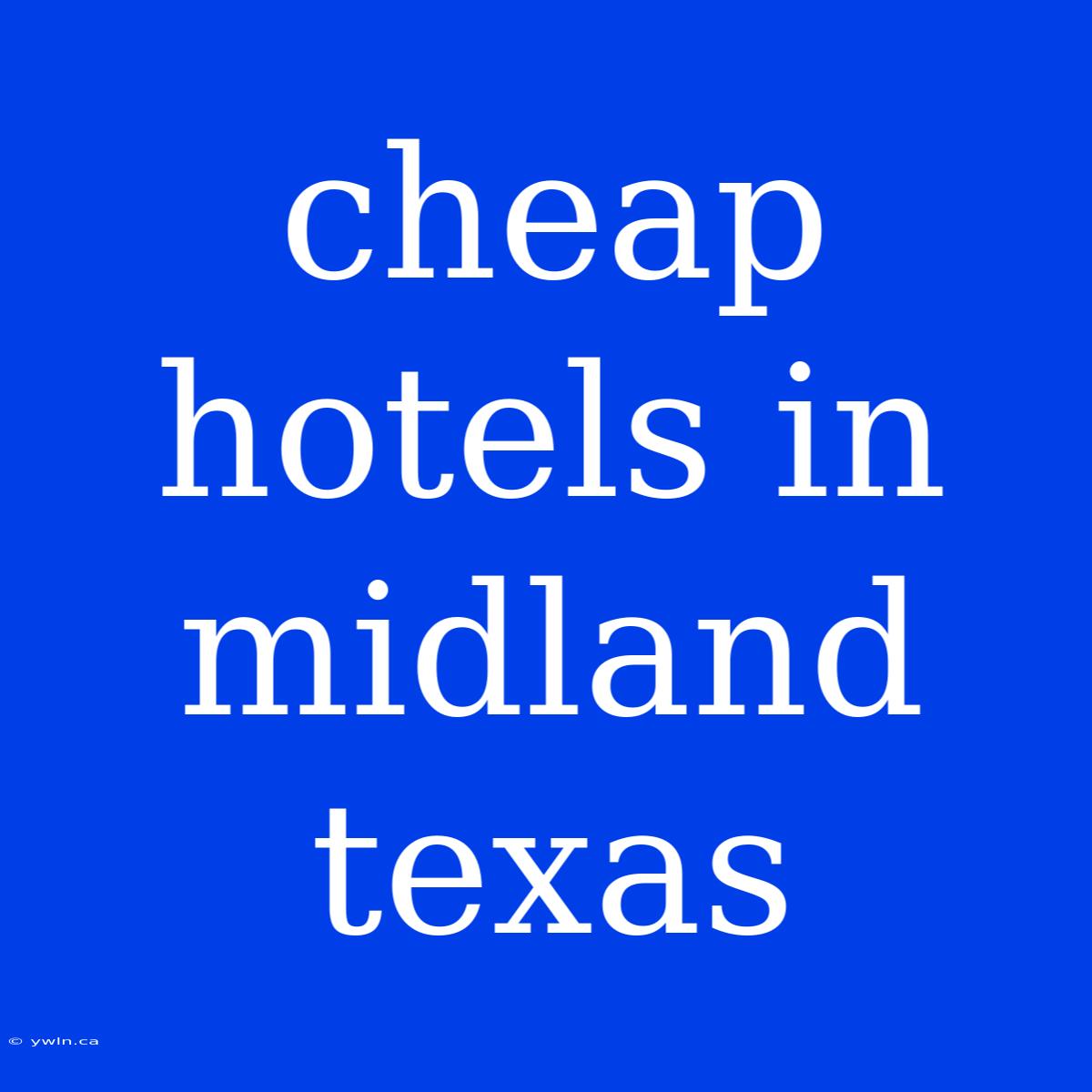 Cheap Hotels In Midland Texas