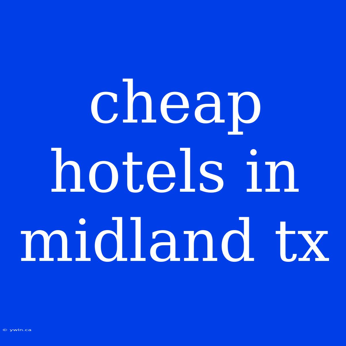 Cheap Hotels In Midland Tx