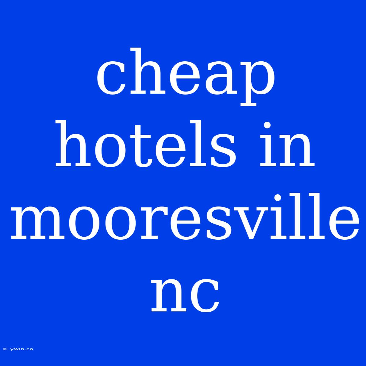 Cheap Hotels In Mooresville Nc