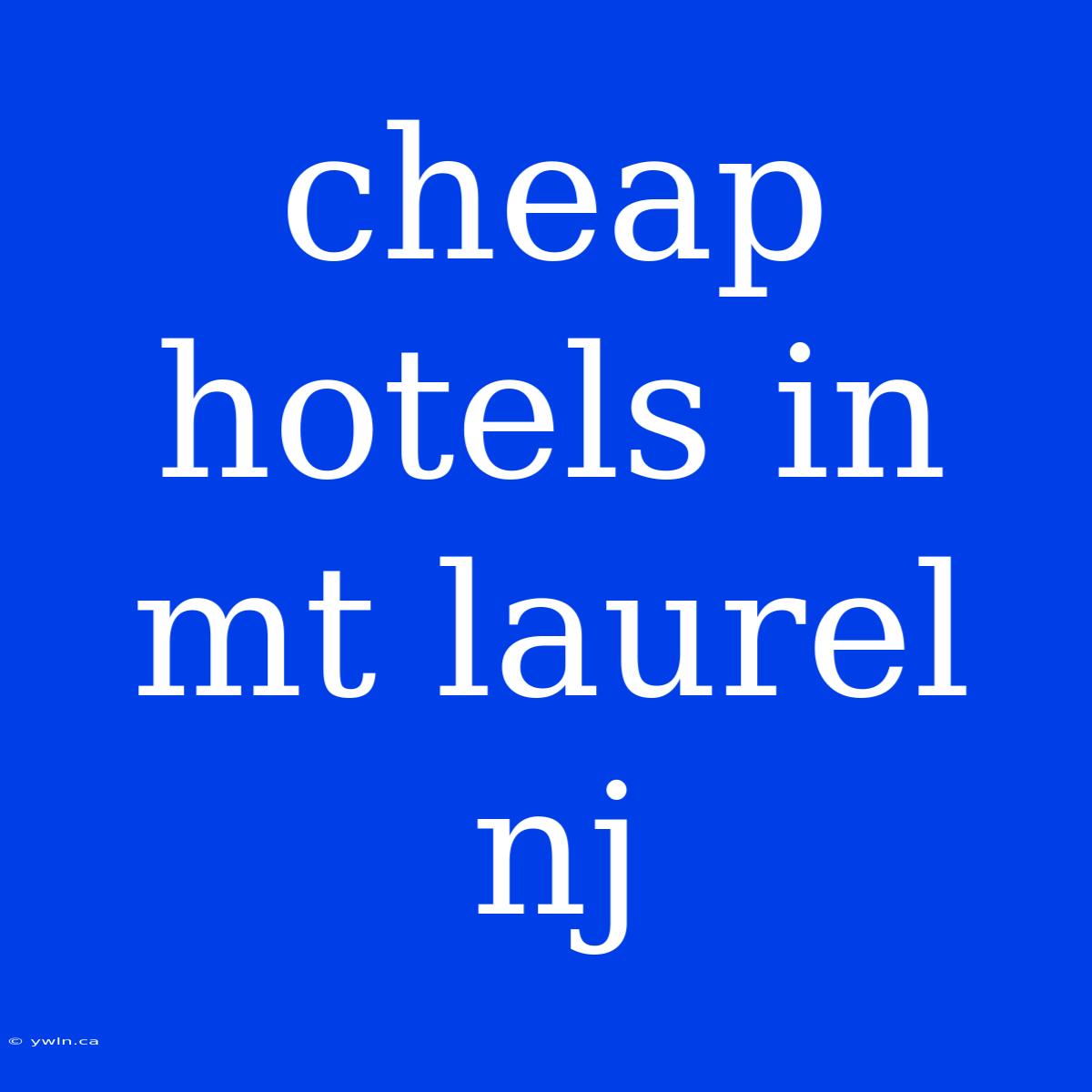 Cheap Hotels In Mt Laurel Nj