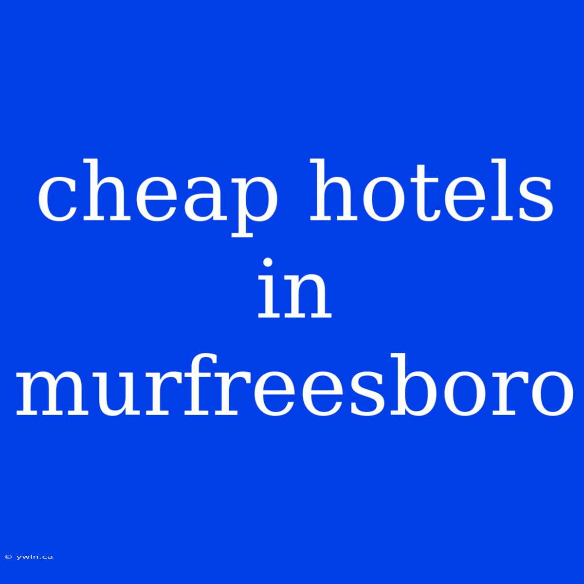 Cheap Hotels In Murfreesboro