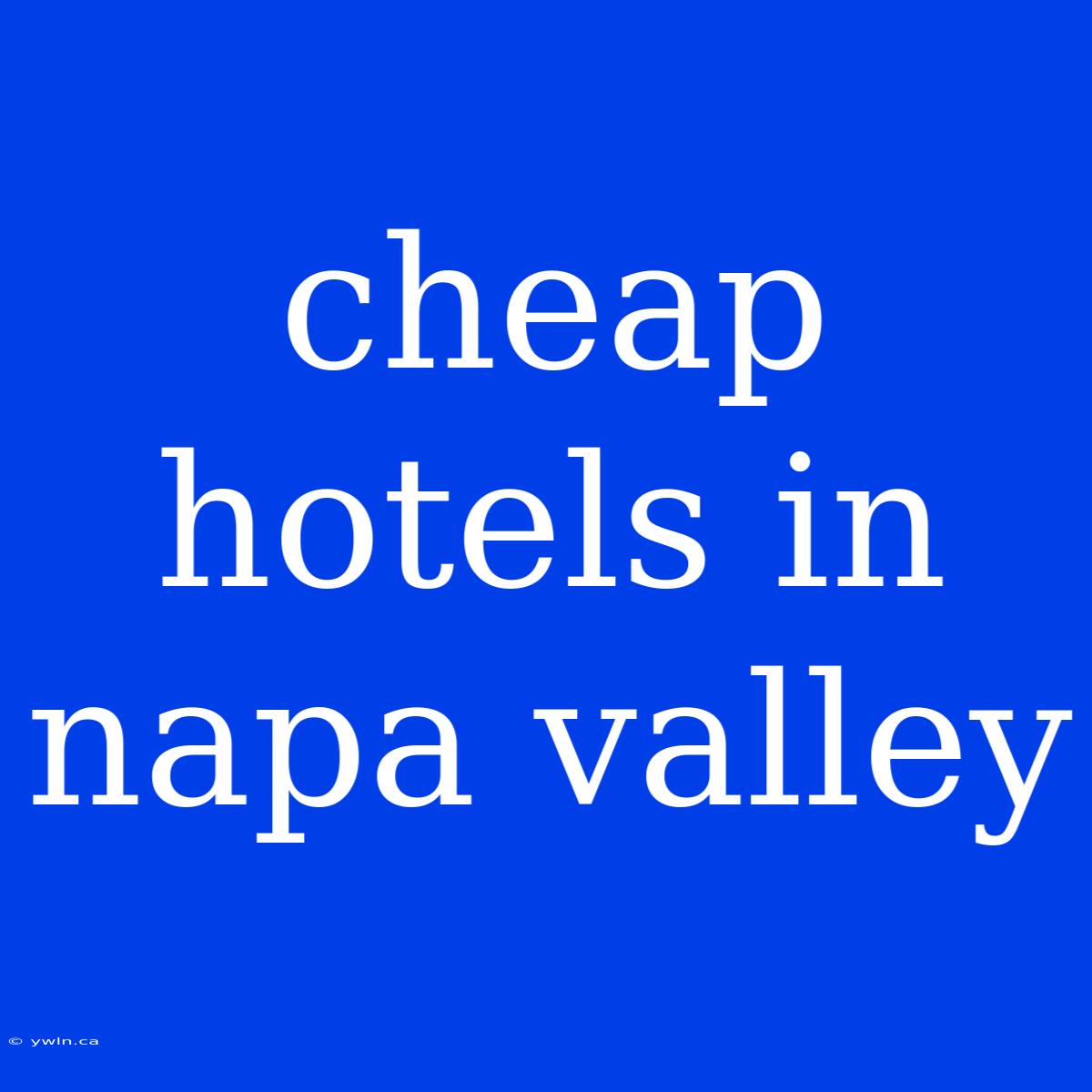 Cheap Hotels In Napa Valley