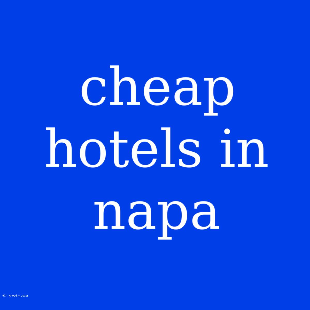 Cheap Hotels In Napa