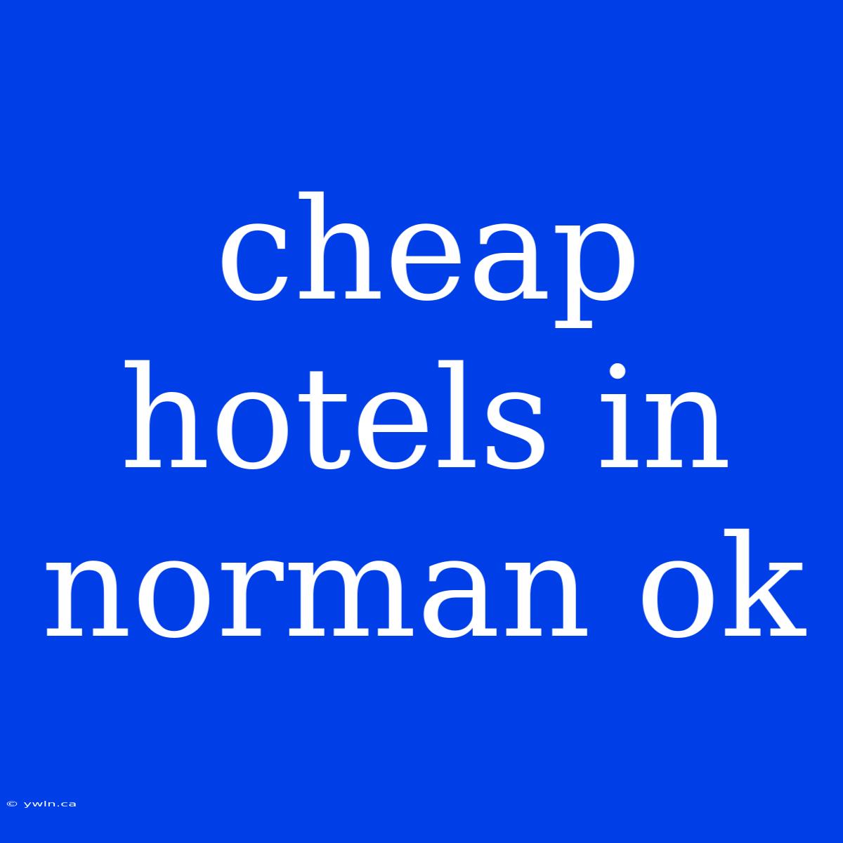 Cheap Hotels In Norman Ok