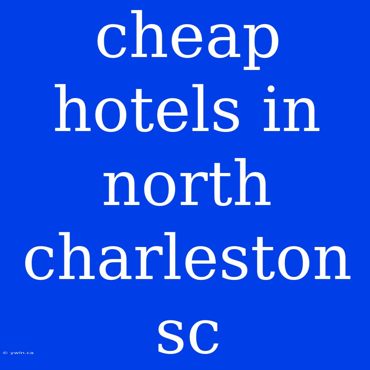 Cheap Hotels In North Charleston Sc