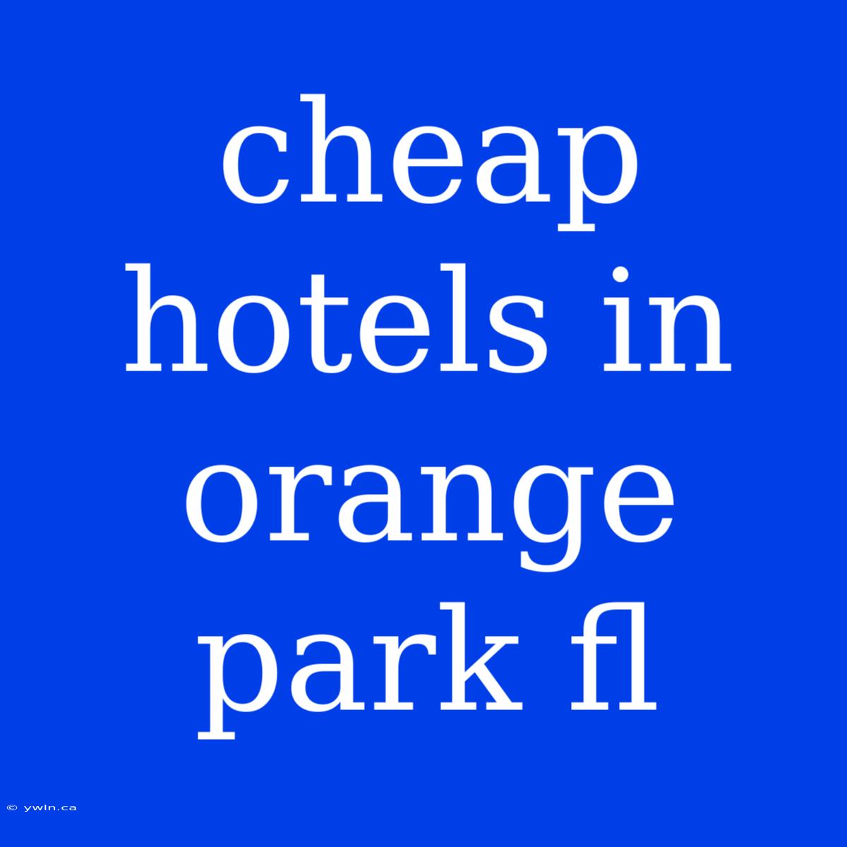 Cheap Hotels In Orange Park Fl