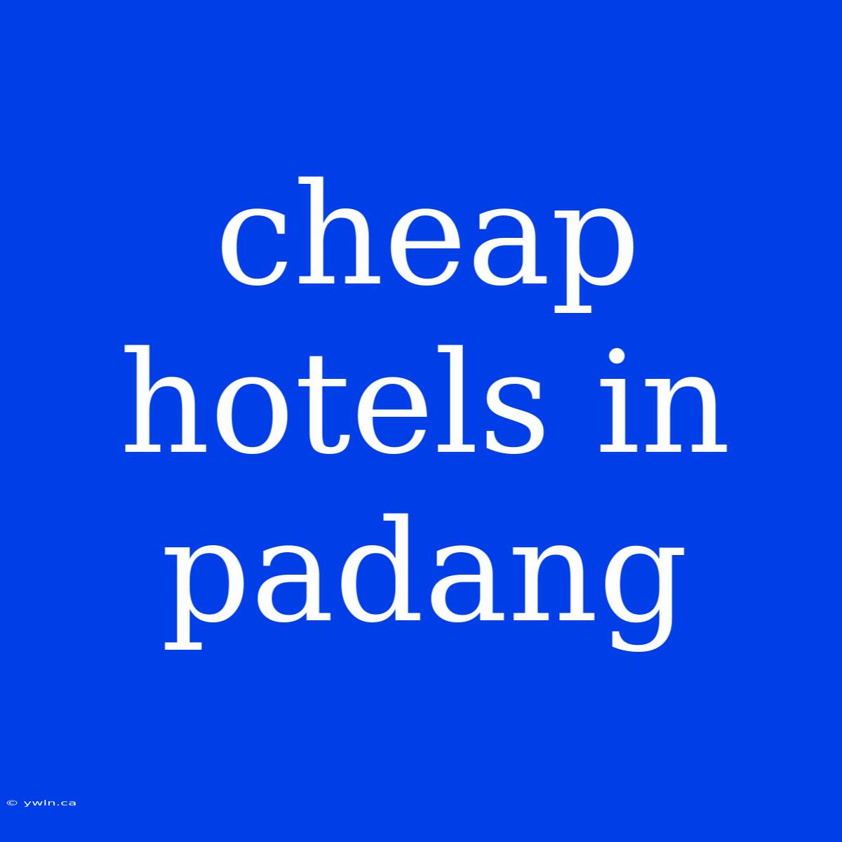 Cheap Hotels In Padang