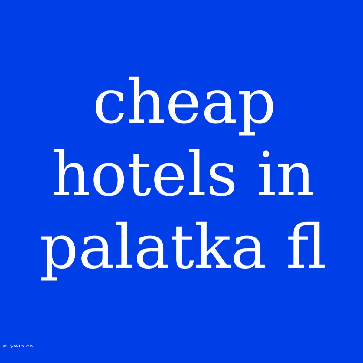 Cheap Hotels In Palatka Fl