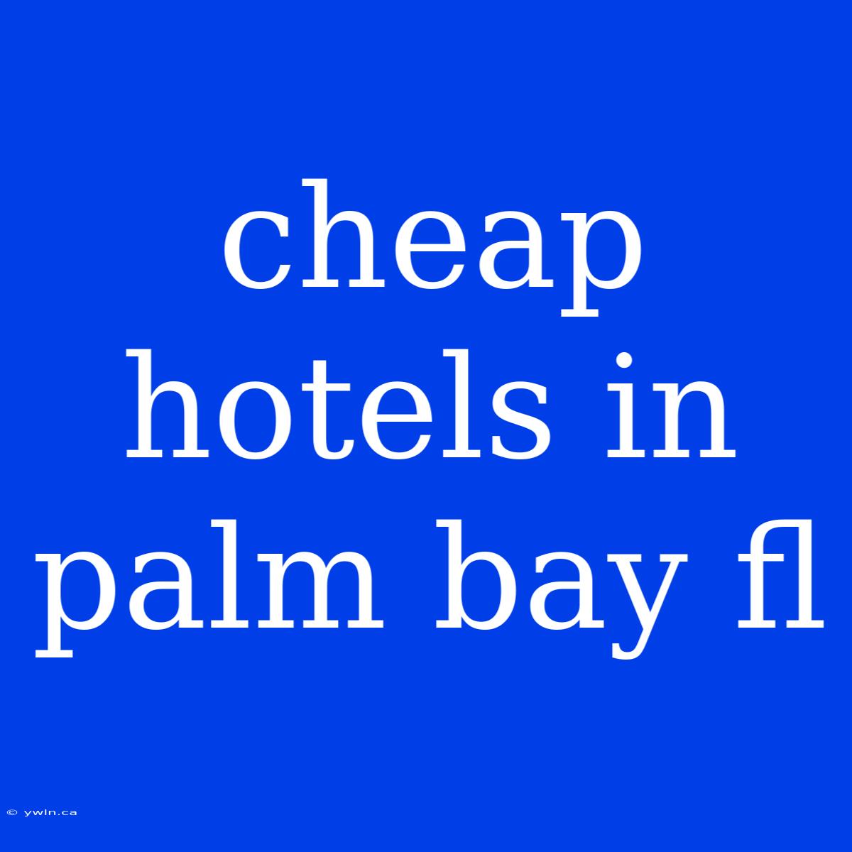 Cheap Hotels In Palm Bay Fl