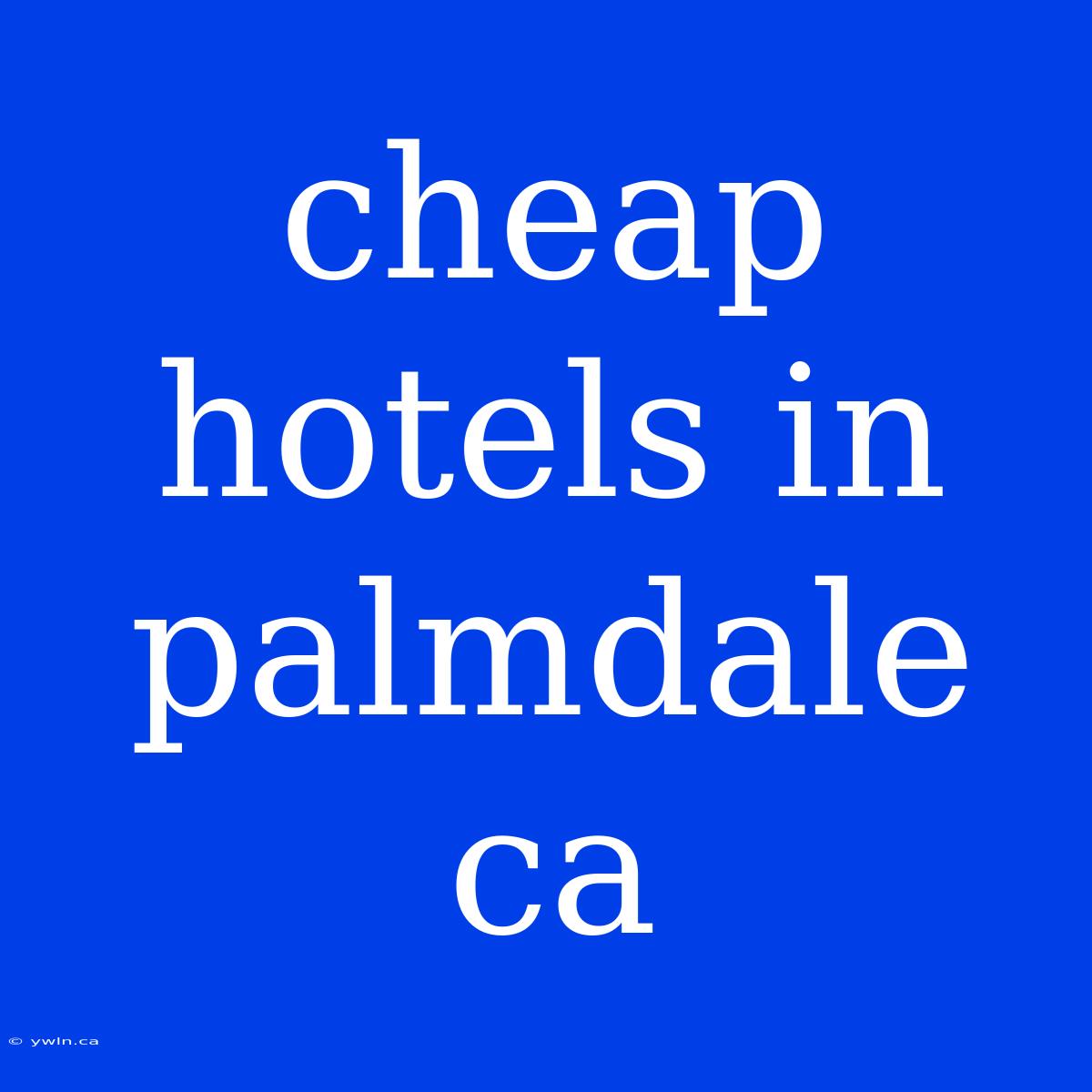 Cheap Hotels In Palmdale Ca