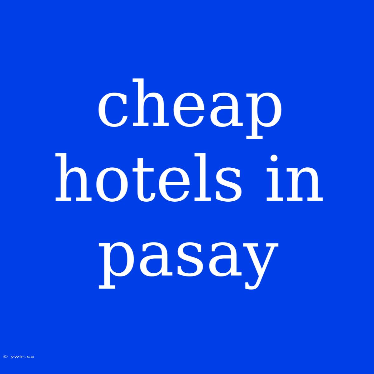 Cheap Hotels In Pasay