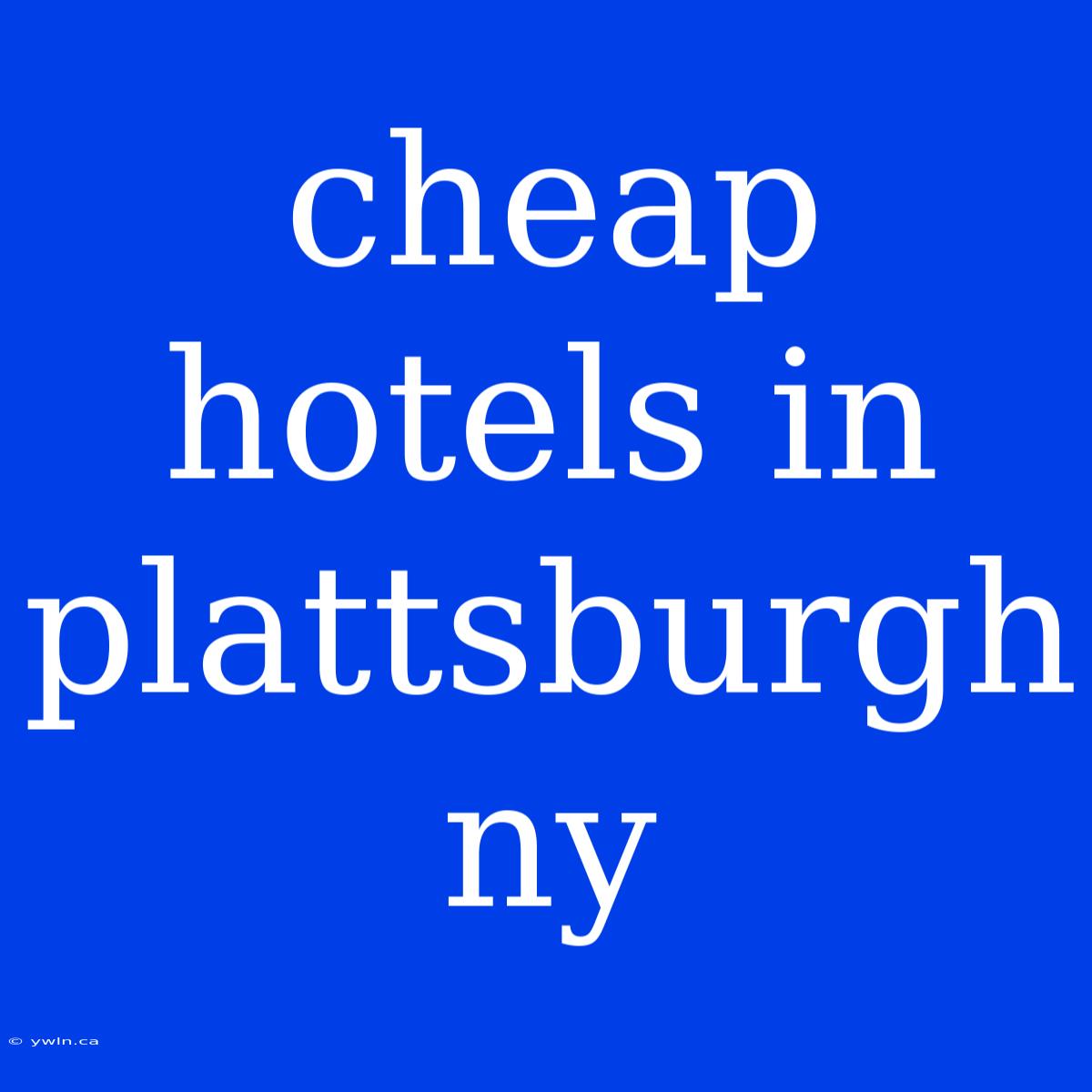 Cheap Hotels In Plattsburgh Ny