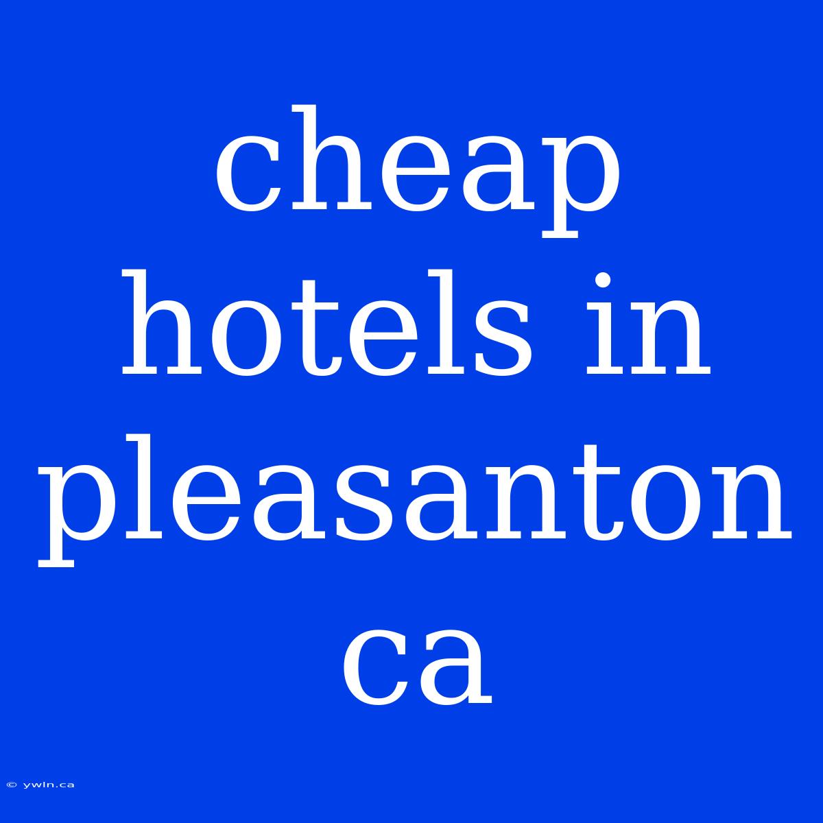 Cheap Hotels In Pleasanton Ca