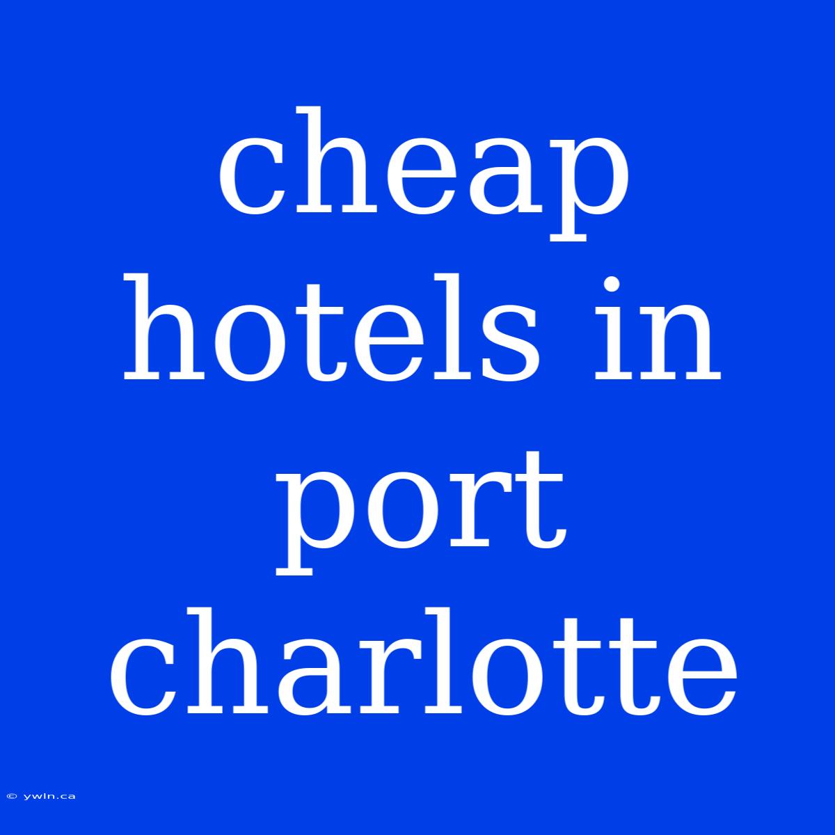 Cheap Hotels In Port Charlotte