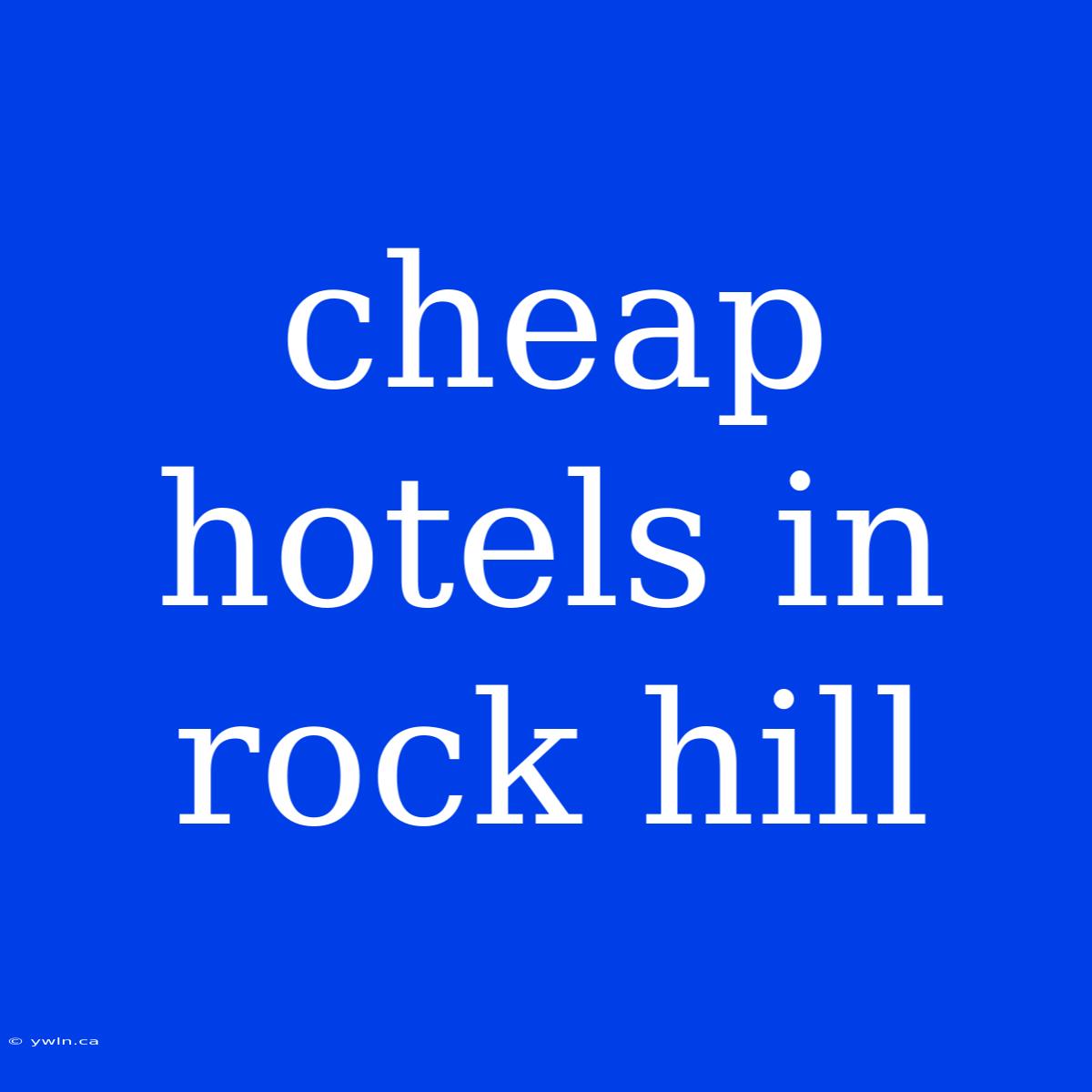 Cheap Hotels In Rock Hill