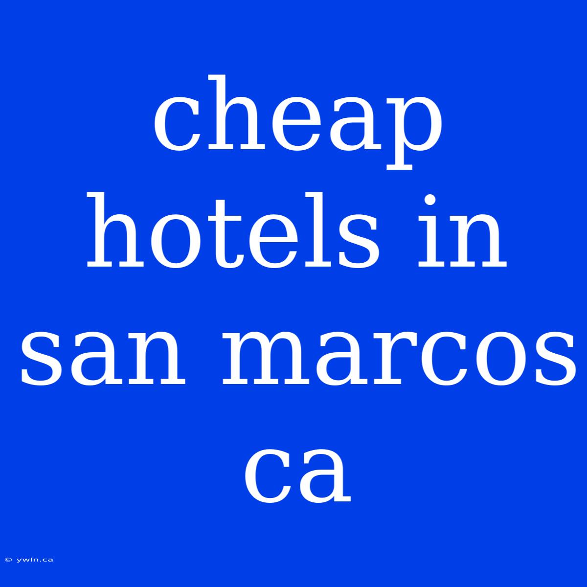 Cheap Hotels In San Marcos Ca