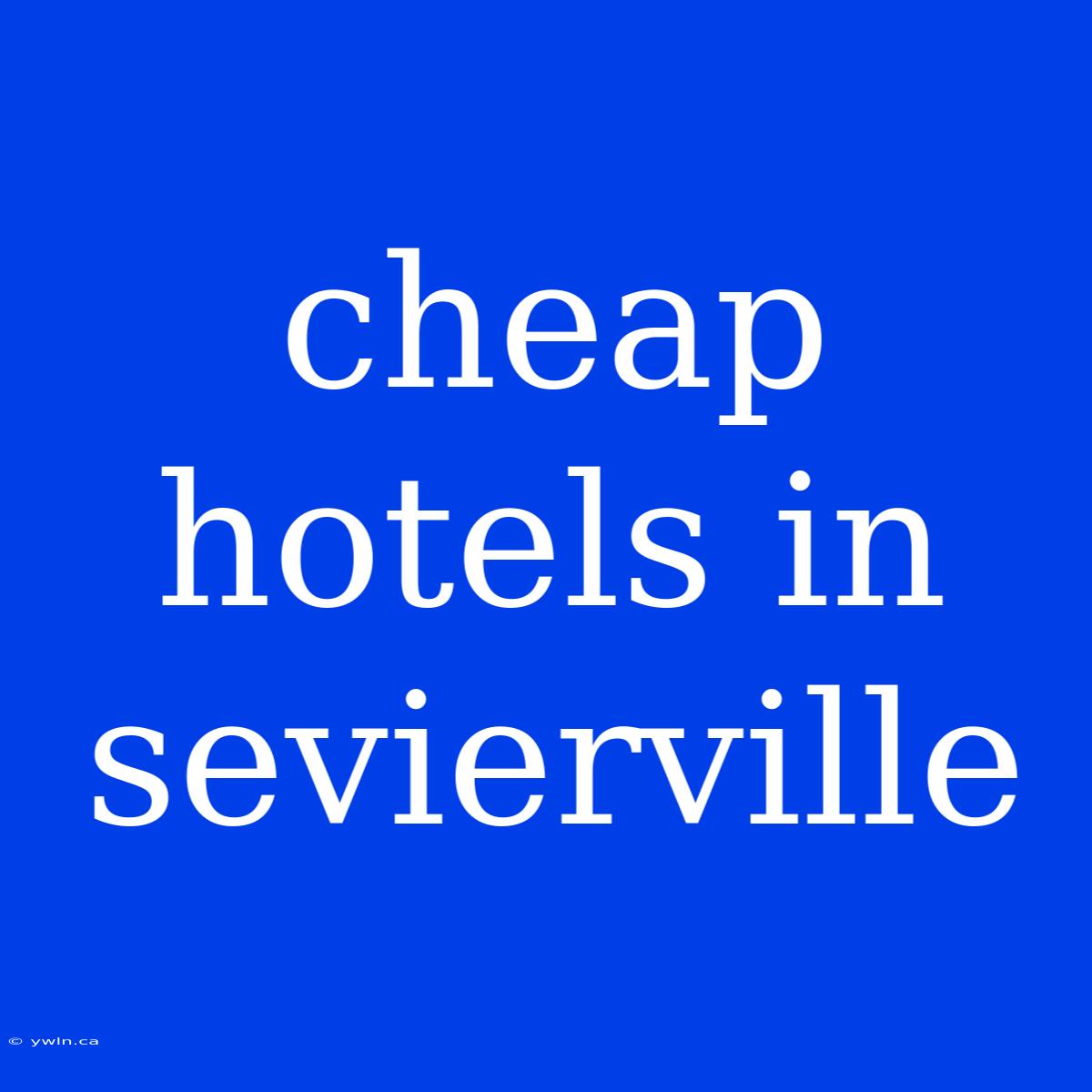 Cheap Hotels In Sevierville