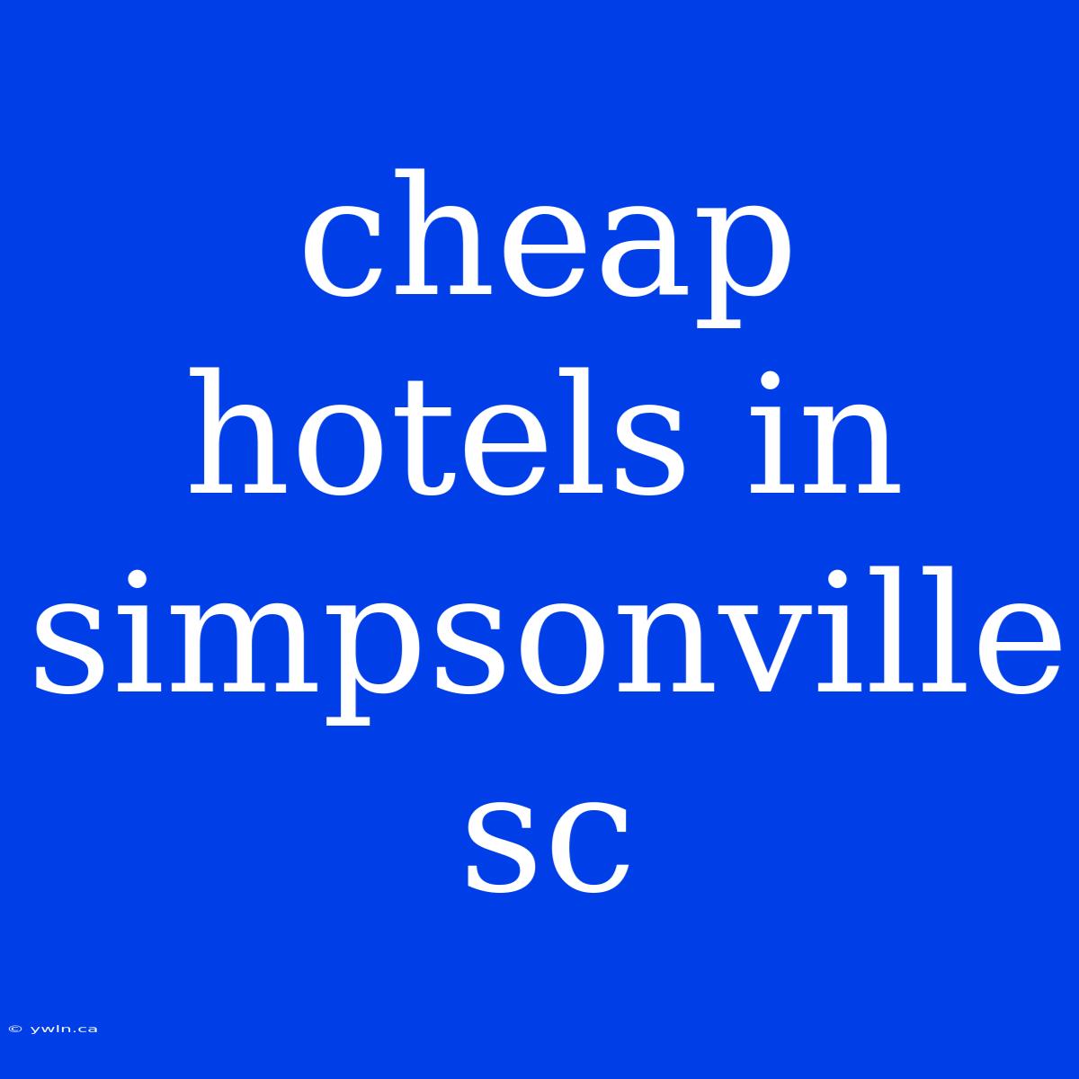 Cheap Hotels In Simpsonville Sc