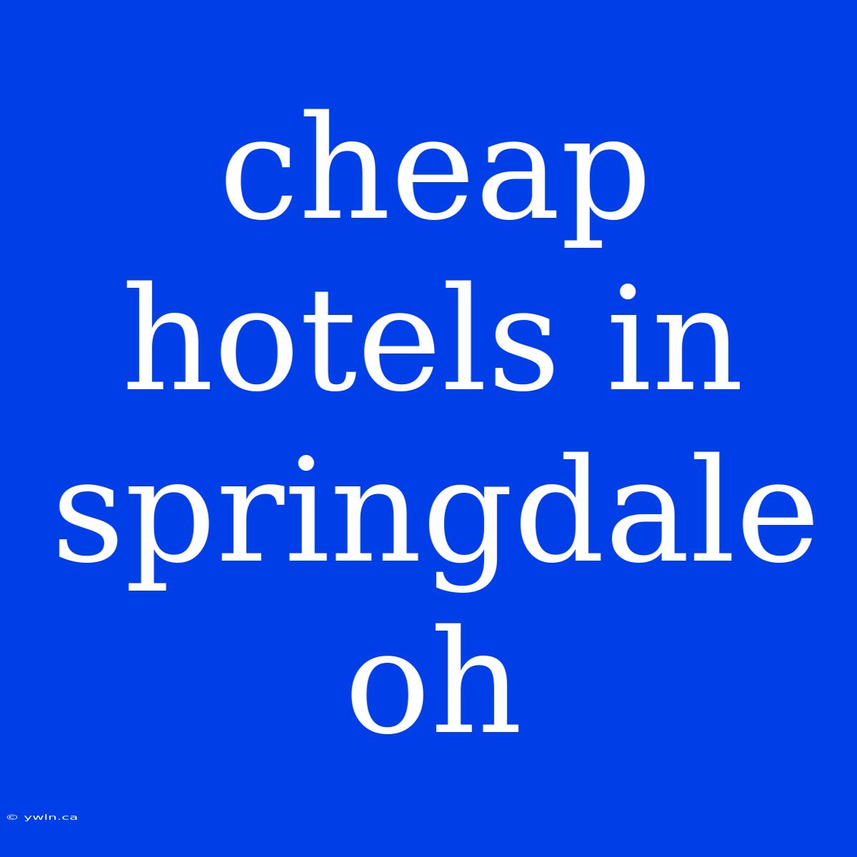 Cheap Hotels In Springdale Oh