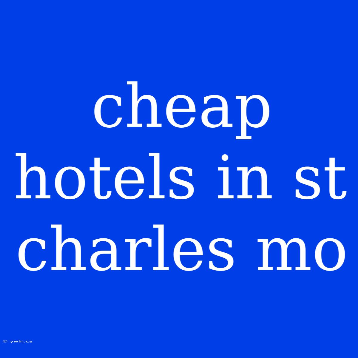 Cheap Hotels In St Charles Mo